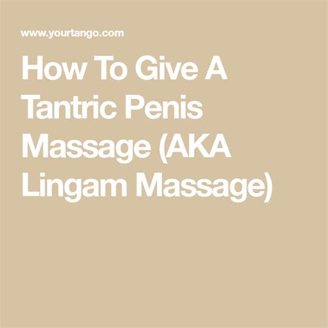 penish massage|Lingam Massage: An Expert Guide to Giving a Tantric Penis .